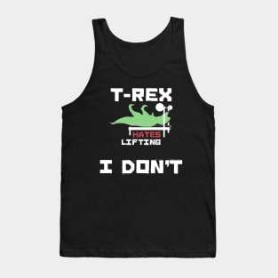 T-Rex Hates Lifting I don't Tank Top